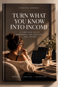 Turn What You Know Into Income digital workbook for creating income from your skills and experience